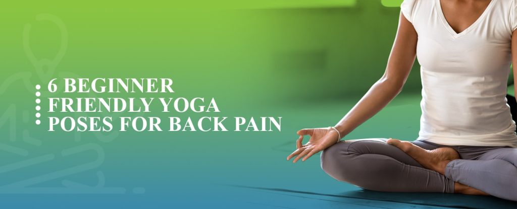 6 Beginner-Friendly Yoga Poses for Back Pain