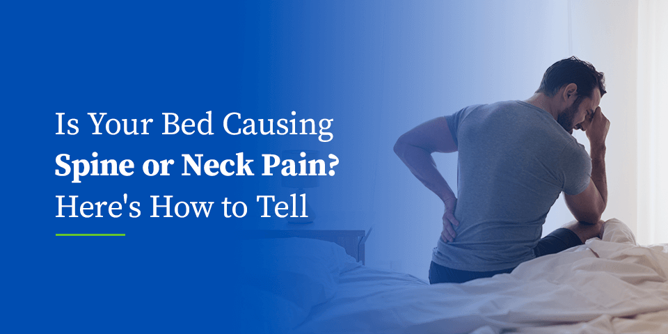 Is Your Bed Causing Spine or Neck Pain? Here's How to Tell